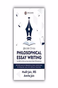 Philosophical Essay Writing for UPSC Civil Services Exam IAS Mains & State PCS Examinations by Mudit Jain IRS