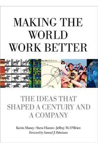 Making the World Work Better: The Ideas That Shaped a Century and a Company