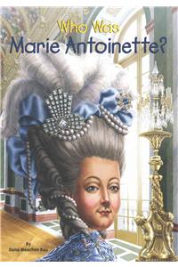 Who Was Marie Antoinette?