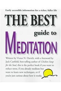 The Best Guide to Meditation: This Is the Perfect Book If You Want to Reduce Stress, If You Already Meditate But Want to Learn New Techniques, or If You're Just Curious about How