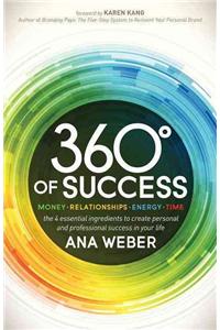 360 Degrees of Success: Money, Relationships, Energy, Time: The 4 Essential Ingredients to Create Personal and Professional Success in Your Life