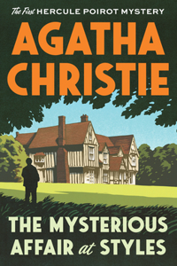 Mysterious Affair at Styles: The First Hercule Poirot Mystery