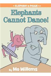 Elephants Cannot Dance!-An Elephant and Piggie Book