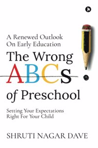 The Wrong ABCs of Preschool: A Renewed Outlook On Early Education