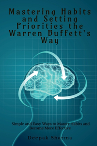 Mastering Habits and Setting Priorities the Warren Buffett's Way