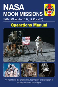 NASA Moon Mission Operations Manual: 1969 - 1972 (Apollo 12, 14, 15, 16 and 17) - An Insight Into the Engineering, Technology and Operation of Nasa's Advanced Lunar Flights