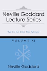 Neville Goddard Lecture Series, Volume XI