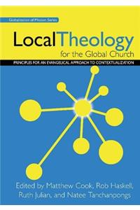 Local Theology for the Global Church: Principles for an Evangelical Approach to Contextualization