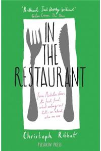 In the Restaurant: From Michelin Stars to Fast Food; What Eating Out Tells Us about Who We Are