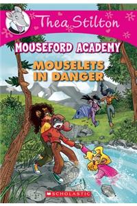 Mouselets in Danger (Thea Stilton Mouseford Academy #3): A Geronimo Stilton Adventure Volume 3