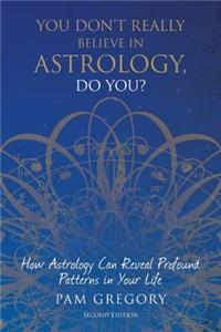 You Don't Really Believe in Astrology, Do You?