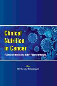 Clinical Nutrition in Cancer - Practical Guidelines and Dietary Recommendations