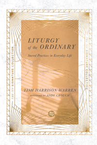 Liturgy of the Ordinary: Sacred Practices in Everyday Life