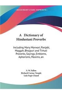 Dictionary of Hindustani Proverbs: Including Many Marwari, Panjabi, Maggah, Bhojpuri and Tirhuti Proverbs, Sayings, Emblems, Aphorisms, Maxims, an