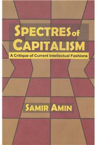 Spectres of Capitalism: A Critique of Current Intellectual Fashions