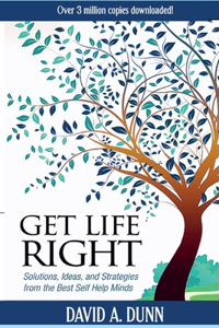 Get Life Right: Solutions, Ideas, & Strategies from the Best Self-Help Minds