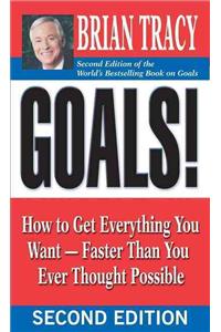 Goals!: How to Get Everything You Want - Faster Than You Ever Thought Possible