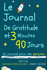 Journal De Gratitude De 3 Minutes Et 90 Jours - Un Journal Pour Les Garçons: Un Journal De Réflexion Positive Et De Gratitude Pour Les Garçons Pour Promouvoir Le Bonheur, La Confiance En Soi Et Le Bien-Etre (6,69 X 9,61 Pouce