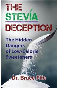 Stevia Deception: The Hidden Dangers of Low-Calorie Sweeteners