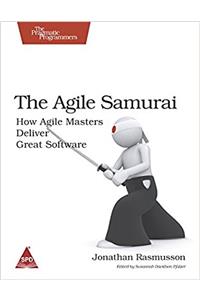 The Agile Samurai: How Agile Masters Deliver Great Software