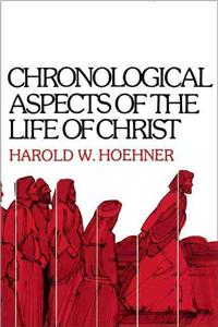 Chronological Aspects of the Life of Christ