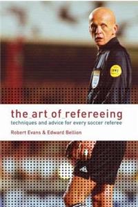 The Art of Refereeing: Techniques and Advice for Every Soccer Referee Paperback â€“ 1 January 2004