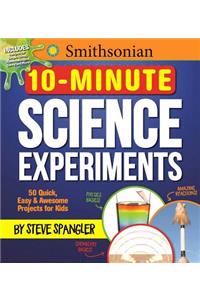 Smithsonian 10-Minute Science Experiments