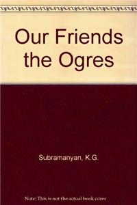 Our Friends the Ogres