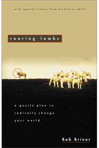 Roaring Lambs: A Gentle Plan to Radically Change Your World