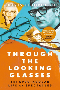 Through the Looking Glasses: The Spectacular Life of Spectacles