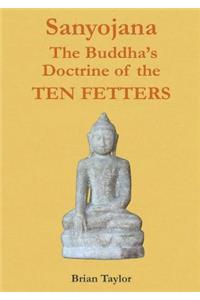 Sanyojana The Buddha's Doctrine of the Ten Fetters