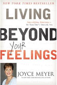 Living Beyond Your Feelings