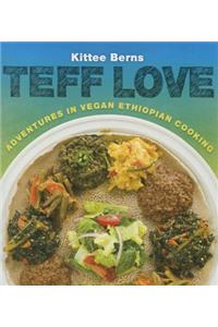 Teff Love: Adventures in Vegan Ethiopian Cooking