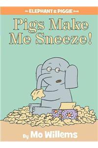 Pigs Make Me Sneeze!-An Elephant and Piggie Book