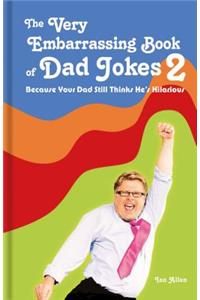 Very Embarrassing Book of Dad Jokes 2