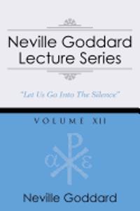 Neville Goddard Lecture Series, Volume XII