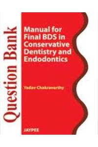 Question Bank Manual for Final BDS in Conservative Dentistry And Endodontics