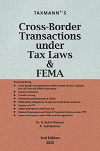 Taxmann's Cross-Border Transactions under Tax Laws & FEMA - Practical Commentary covering Income Tax (including International Tax & Transfer Pricing), GST, Customs & FEMA, etc. with Case Laws