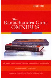 The Ramachandra Guha Omnibus: The Unquiet Woods - Environmentalism - Savaging the Civilized