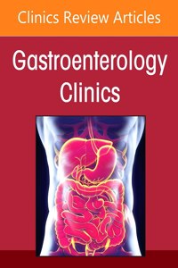 Diagnosis and Treatment of Gastrointestinal Cancers, an Issue of Gastroenterology Clinics of North America: Volume 51-3