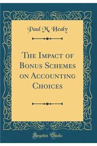 The Impact of Bonus Schemes on Accounting Choices (Classic Reprint)