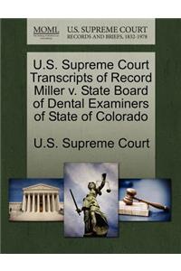 U.S. Supreme Court Transcripts of Record Miller V. State Board of Dental Examiners of State of Colorado