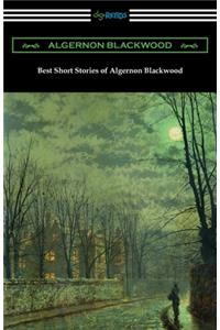 Best Short Stories of Algernon Blackwood