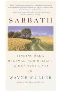 Sabbath: Finding Rest, Renewal, and Delight in Our Busy Lives