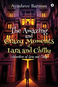 Amazing and Crazy Moments of Lara and Chilly