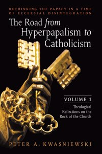 Road from Hyperpapalism to Catholicism