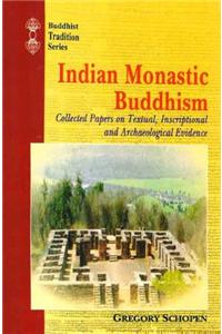 Indian Monastic Buddhism: Collected Papers on Textual, Inscriptional and Archaeological Evidence