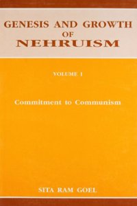 Genesis and Growth of Nehruism - Vol.1: Commitment to Communism