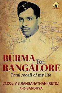 BURMA TO BANGALORE