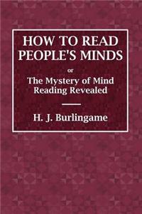 How to Read People's Minds or The Mystery of Mind Reading Revealed